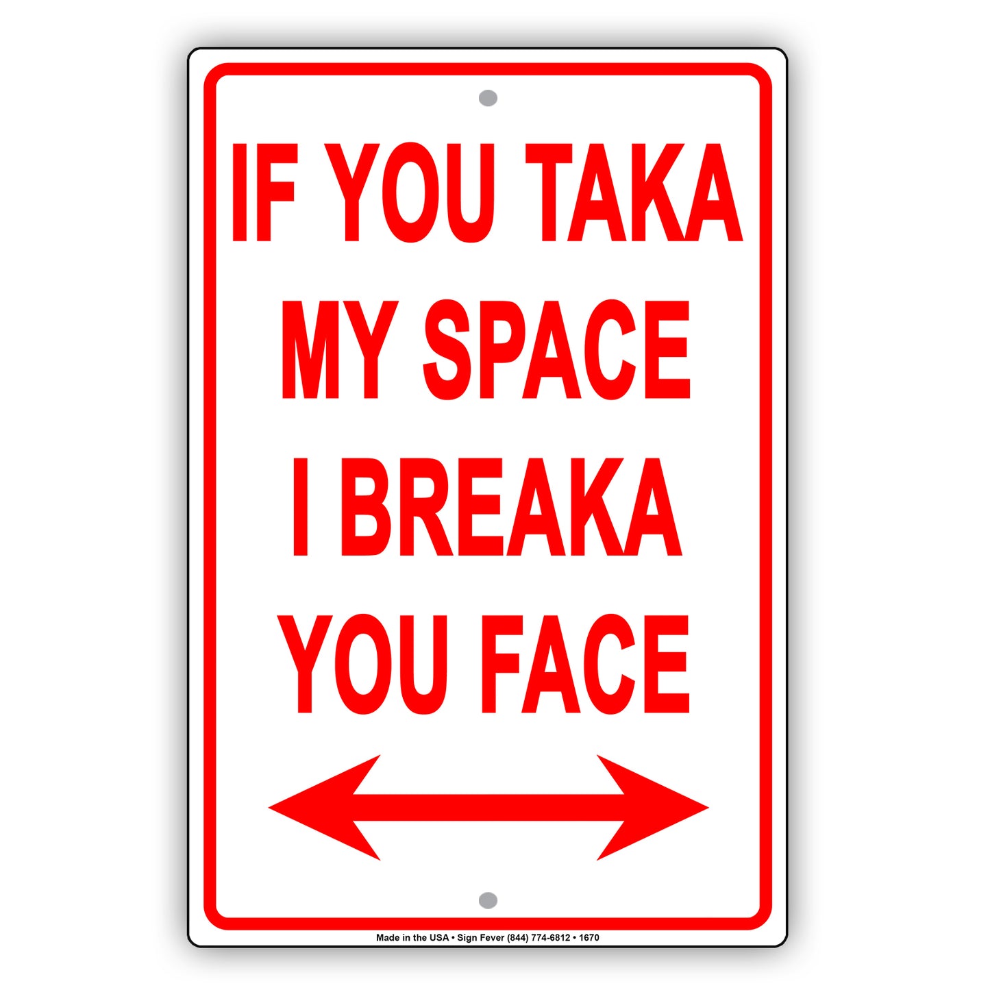 If You Taka My Space I Breaka You Face Parking Not Allowed Private Property Notice Aluminum
