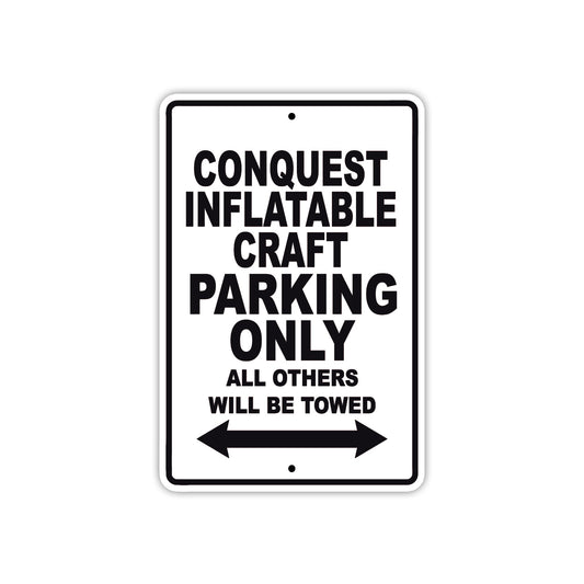 Conquest Inflatable Craft Boats Parking Only All Others Will Be Towed Sea Ocean Beach Lake Boat Aluminum Metal Sign Plate