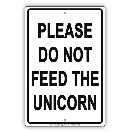 Please Do Not Feed The Unicorn Children Party Celebration Surveillance Monitoring Aluminum Sign