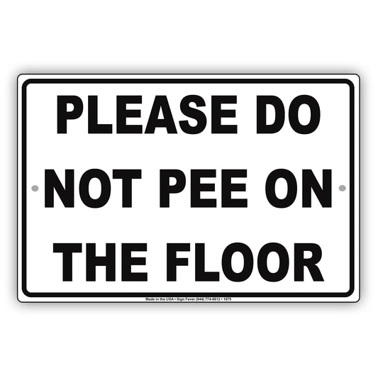 Please Do Not Pee On The Floor Toilet Bathroom Baby Childrens Swimming Pool Funny Gag Joke Aluminum Sign