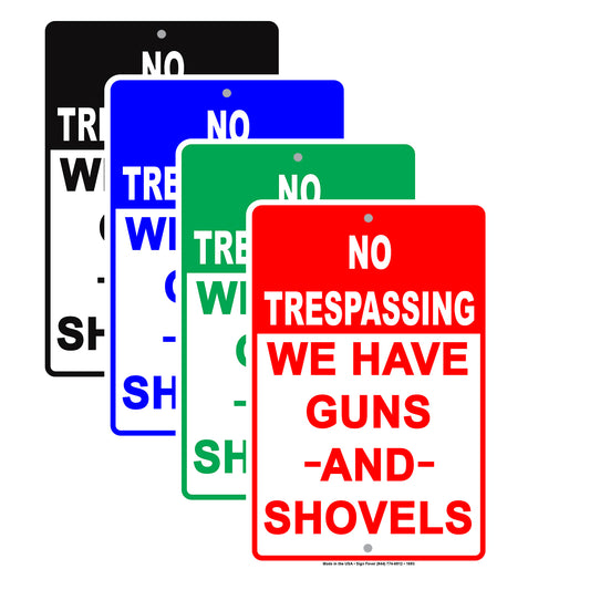 No Trespassing We Have Guns And Shovels Funny Private Property Restriction Alert Caution Aluminum Sign