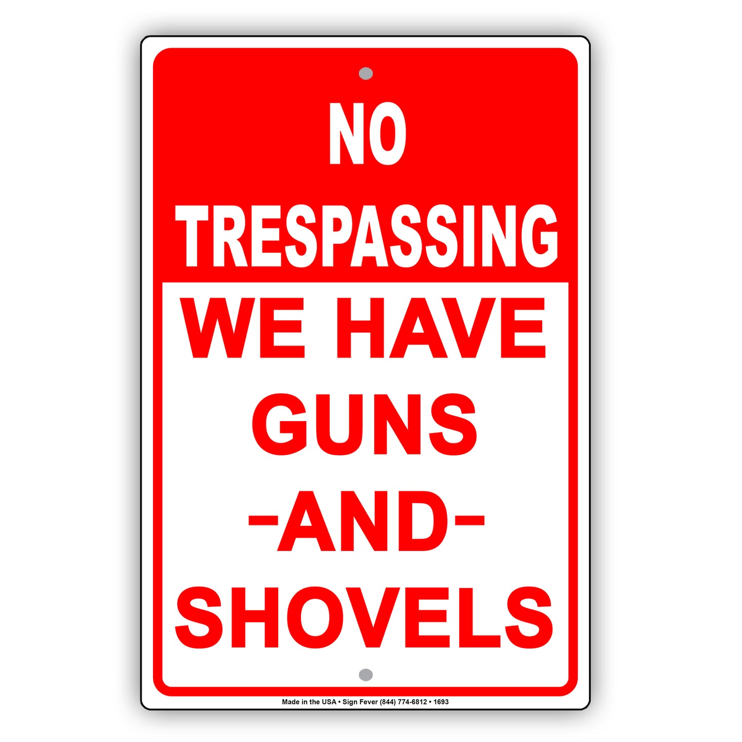No Trespassing We Have Guns And Shovels Sign
