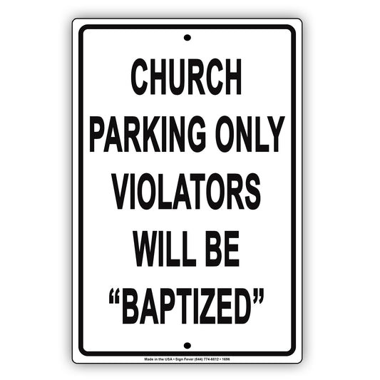 Church Parking Only Violators Will Be "Baptized" Cold Water Funny Private Property Warning Aluminum