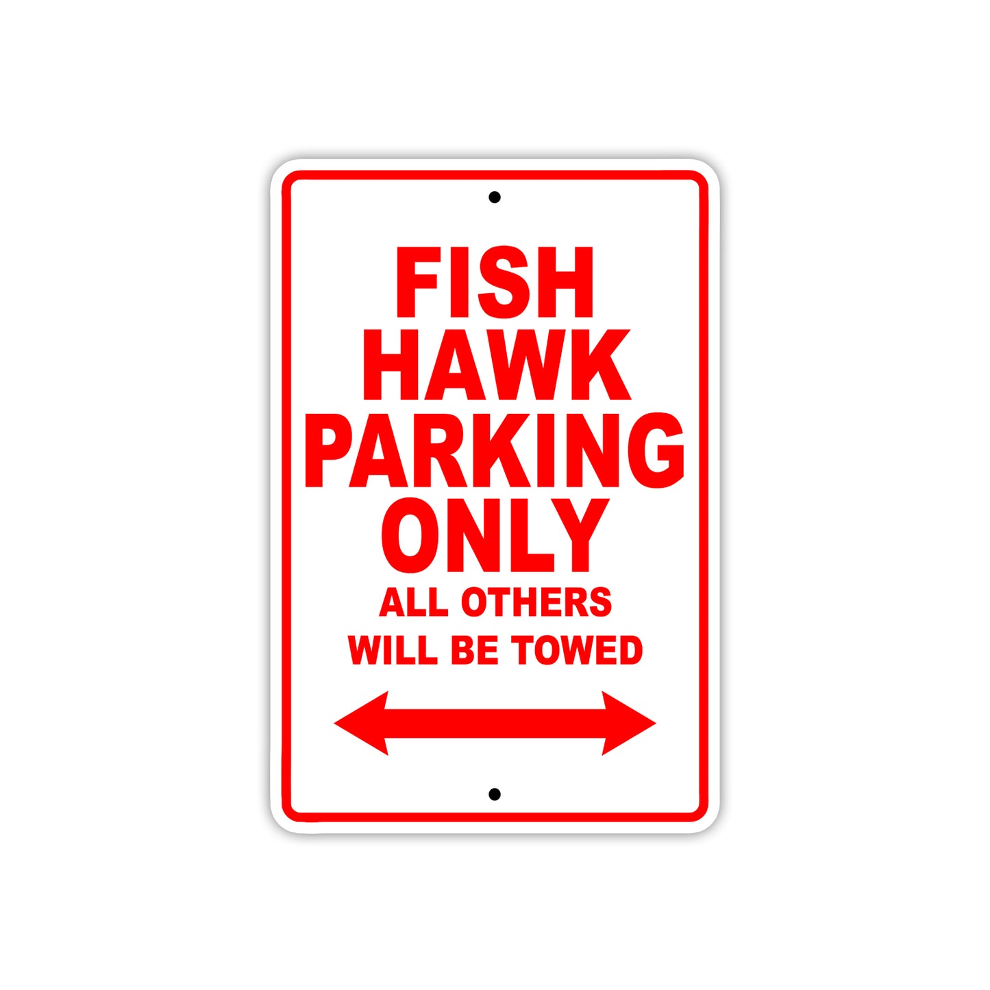 Fish Hawk Parking Only All Others Will Be Towed Sea Ocean Beach Lake Boat Aluminum Metal Sign Plate