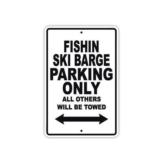 Fishin Ski Barge Parking Only All Others Will Be Towed Sea Ocean Beach Lake Boat Aluminum Metal Sign Plate