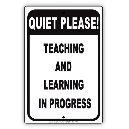 Quiet Please Teaching And Learning In Progress Institute College University Aluminum Metal Sign Plate