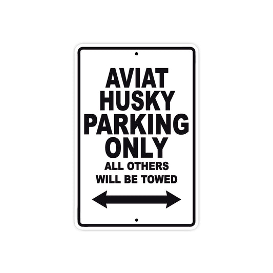 Aviat Husky Parking Only All Others Will Be Towed Sea Ocean Beach Lake Boat Aluminum Metal Sign Plate