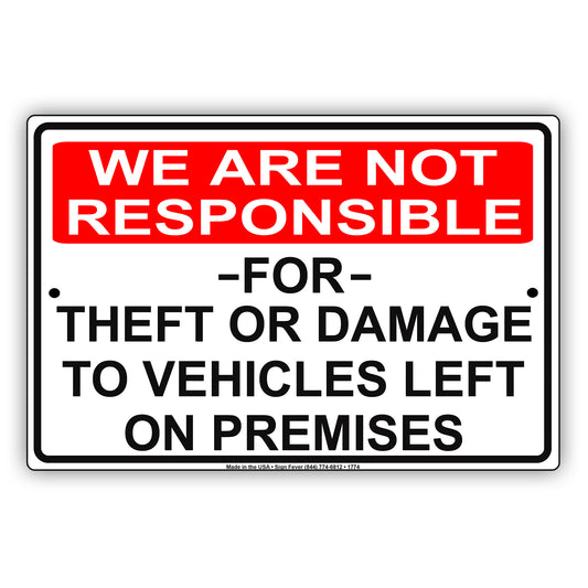 We Are Not Responsible For Theft Or Damage To Vehicles To Left On Premises Aluminum Metal Sign Plate