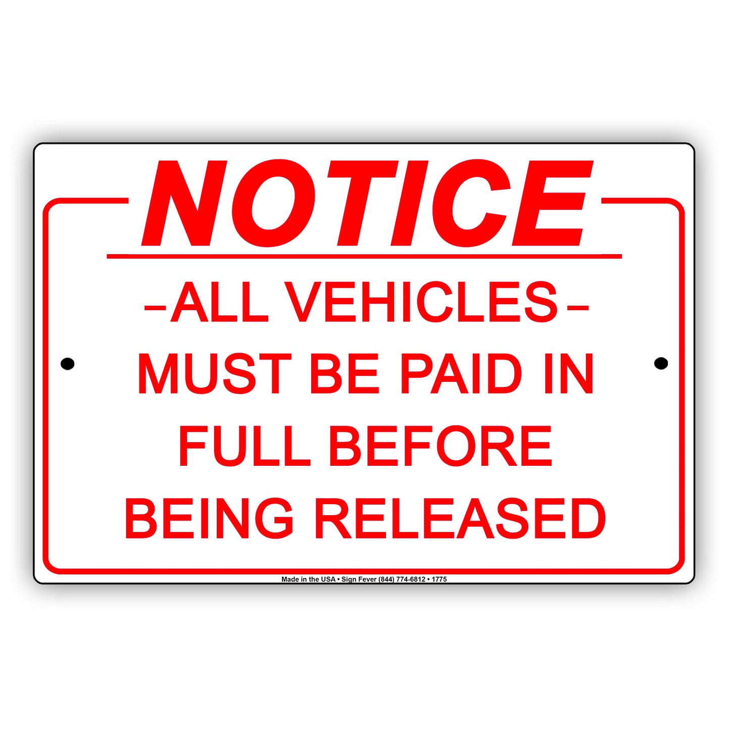 Notice All Vehicles Must Be Paid In Full Before Being Released Notice Aluminum Metal Sign Plate