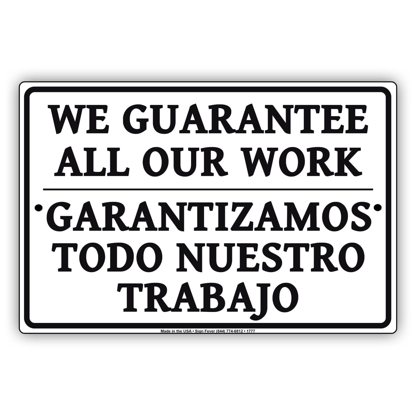 We Guarantee All Our Work Garantizamos Todo Nuestro Trabajo Bilingual Aluminum Metal Sign Plate
