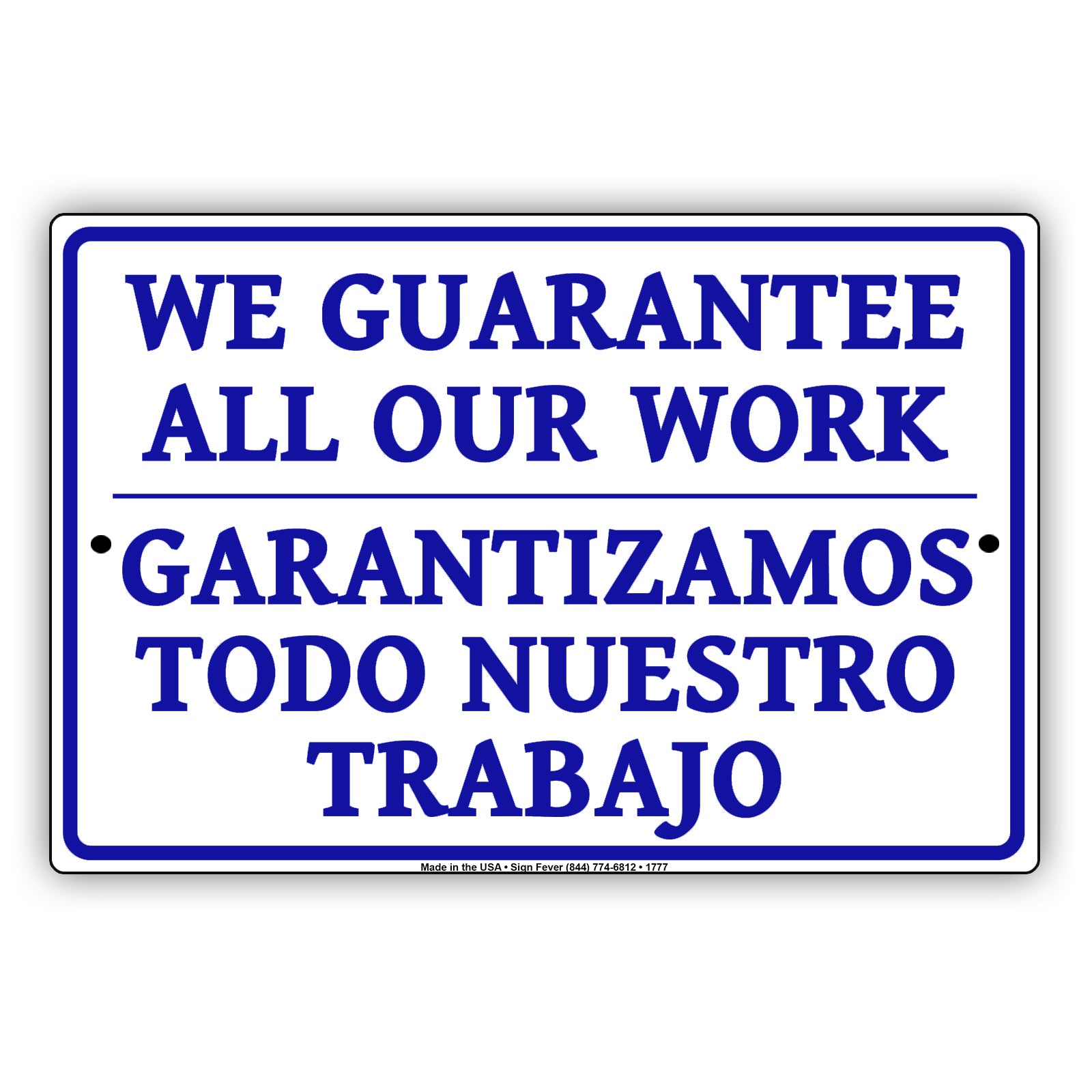We Guarantee All Our Work Garantizamos Todo Nuestro Trabajo Bilingual Aluminum Metal Sign Plate