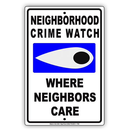 Neighborhood Crime Watch Where Neighbors Care Call Police Cop Emergency Safety Notice Aluminum Metal Sign Plate