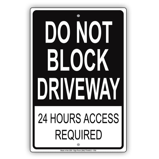Do Not Block Driveway 24 Hours Access Required Keep Moving Restriction Notice Alert Aluminum Metal Sign Plate