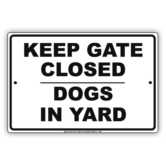 Keep Gate Closed Dogs In Yard Private Property Safety Danger Alert Security Beware Aluminum Metal Sign Plate