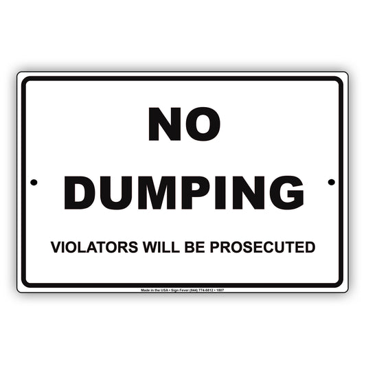 No Dumping Violators Will Be Prosecuted Property Restriction Surveillance Notice Aluminum Sign
