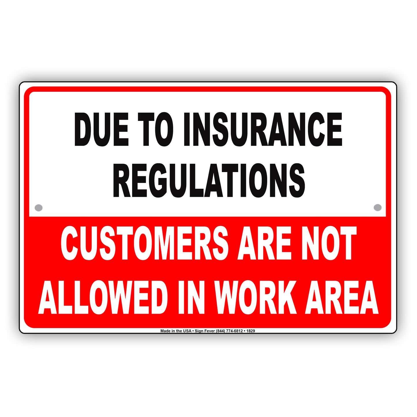 Due To Insurance Regulations Customers Not Allowed In Work Area Restriction Warning Notice Aluminum