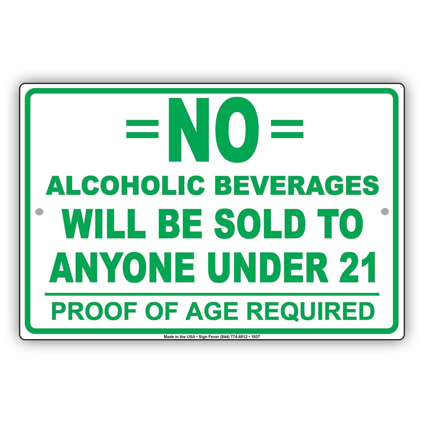 No Alcoholic Beverages Will Be Sold To Anyone Under 21 Proof Of Age Required Notice Aluminum