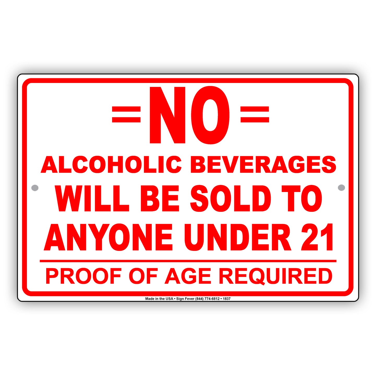 No Alcoholic Beverages Will Be Sold To Anyone Under 21 Proof Of Age Required Notice Aluminum