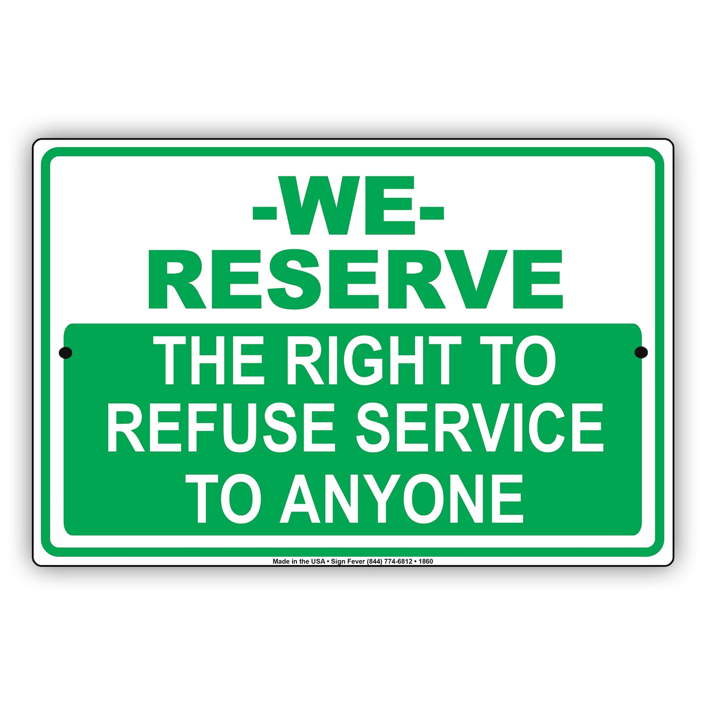 We Reserve The Right To Refuse Service To Anyone Sign