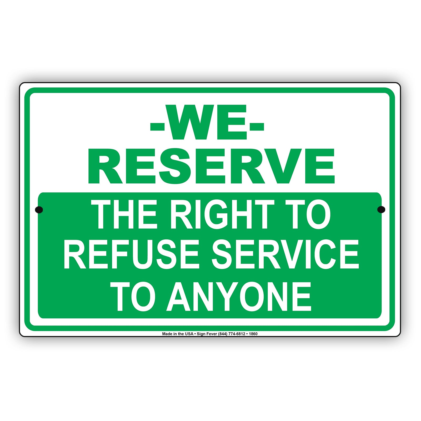 We Reserve The Right To Refuse Service To Anyone Sign
