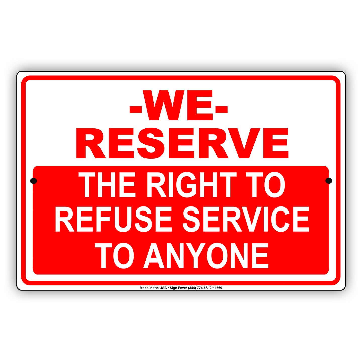 We Reserve The Right To Refuse Service To Anyone Sign