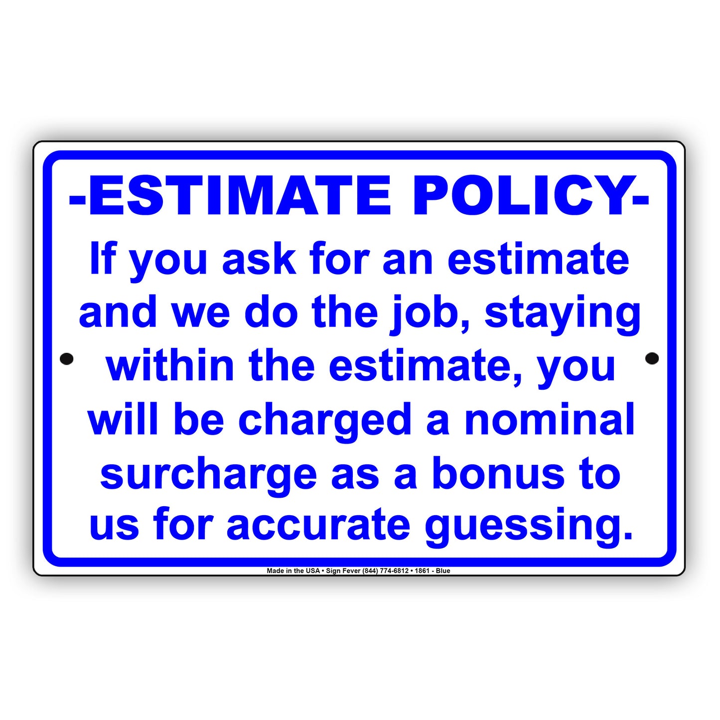 Estimate Policy If We Stay Within The Estimate You Will Be Charged A Surcharge Notice Aluminum