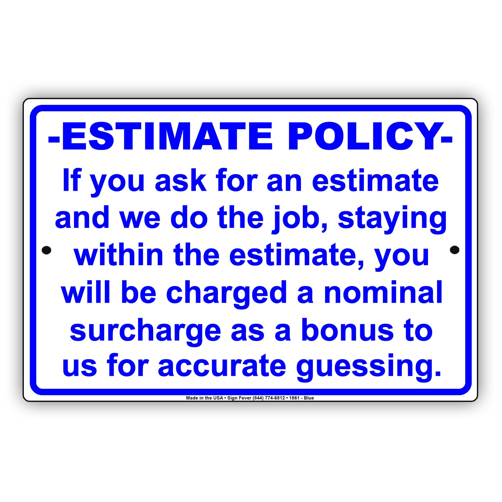 Estimate Policy If We Stay Within The Estimate You Will Be Charged A Surcharge Notice Aluminum