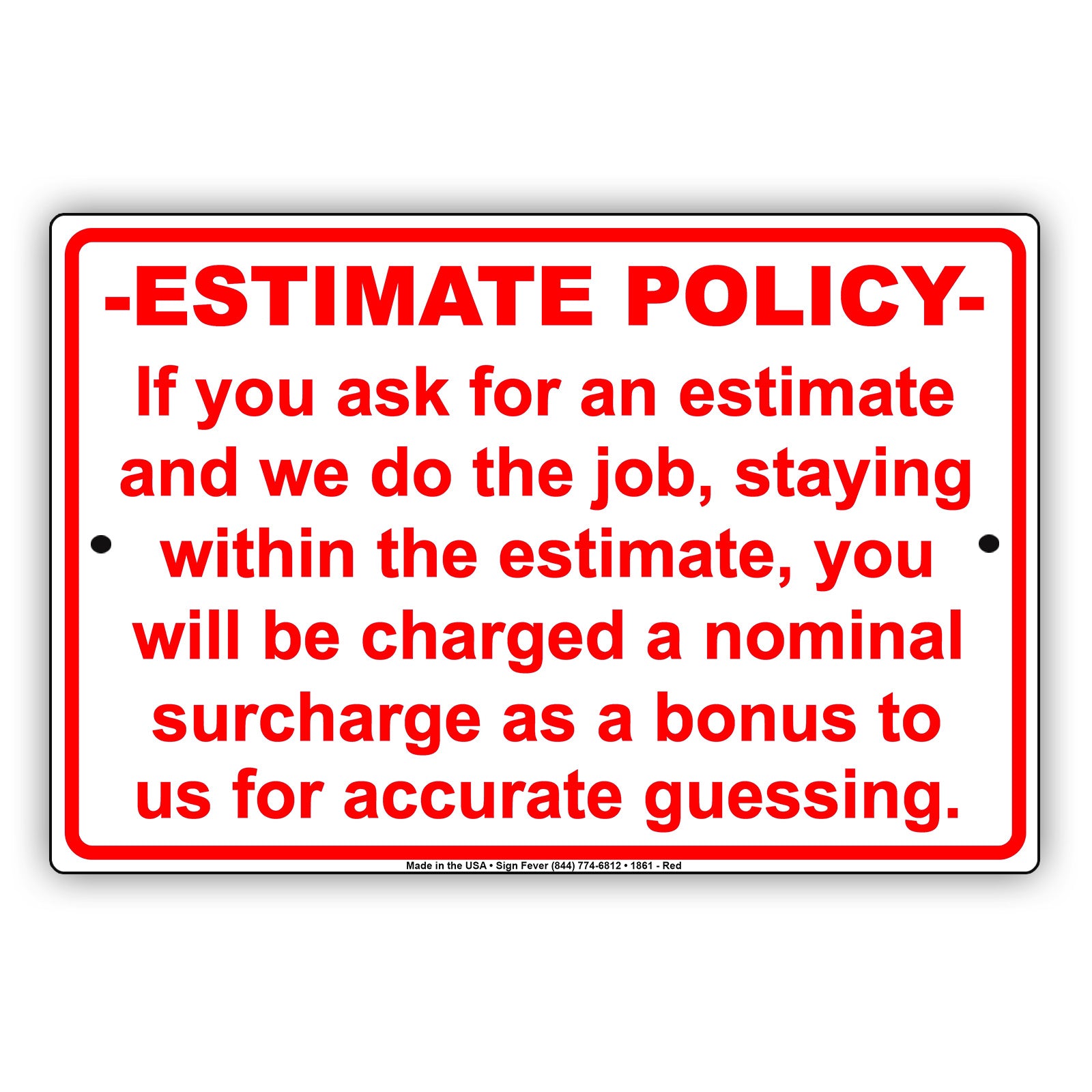 Estimate Policy If We Stay Within The Estimate You Will Be Charged A Surcharge Notice Aluminum