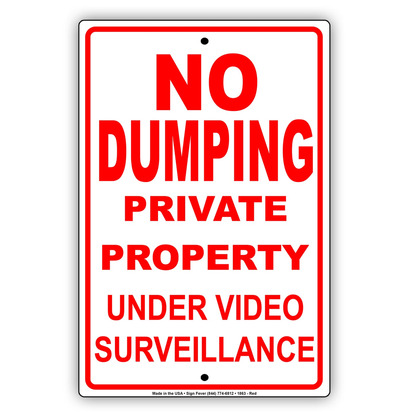 No Dumping Private Property Under Video Surveillance Restriction Alert Warning Notice Aluminum