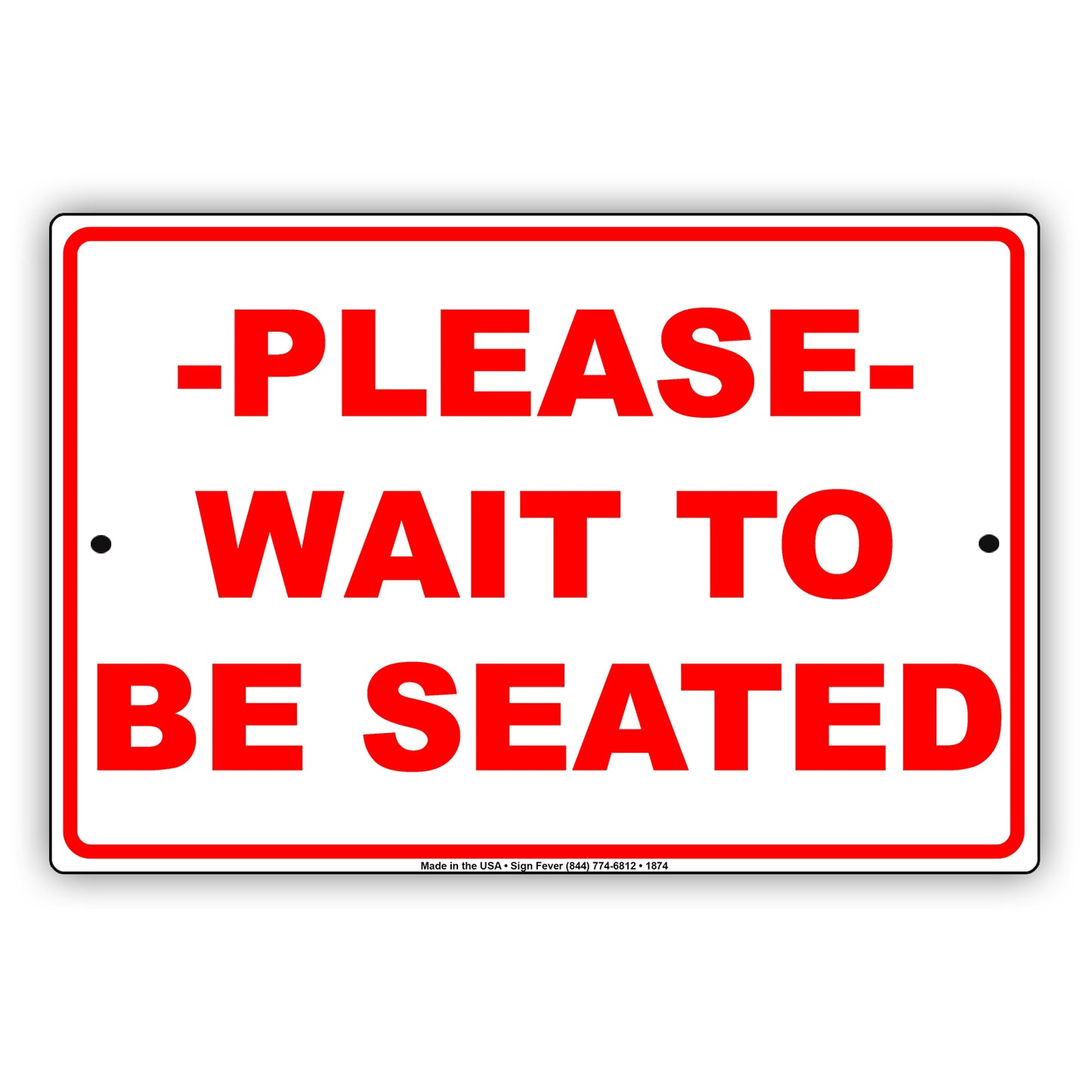 Please Wait To Be Seated Sign