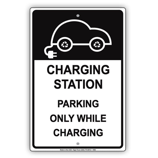 Charging Station Parking Only While Charging Electric Vehicle With Graphic Alert Caution Aluminum
