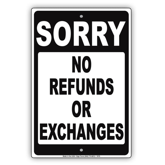Sorry No Refunds Or Exchanges Sign