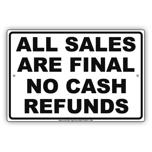 All Sales Are Final No Cash Refunds Buying Rules Regulations Alert Caution Warning Notice Aluminum