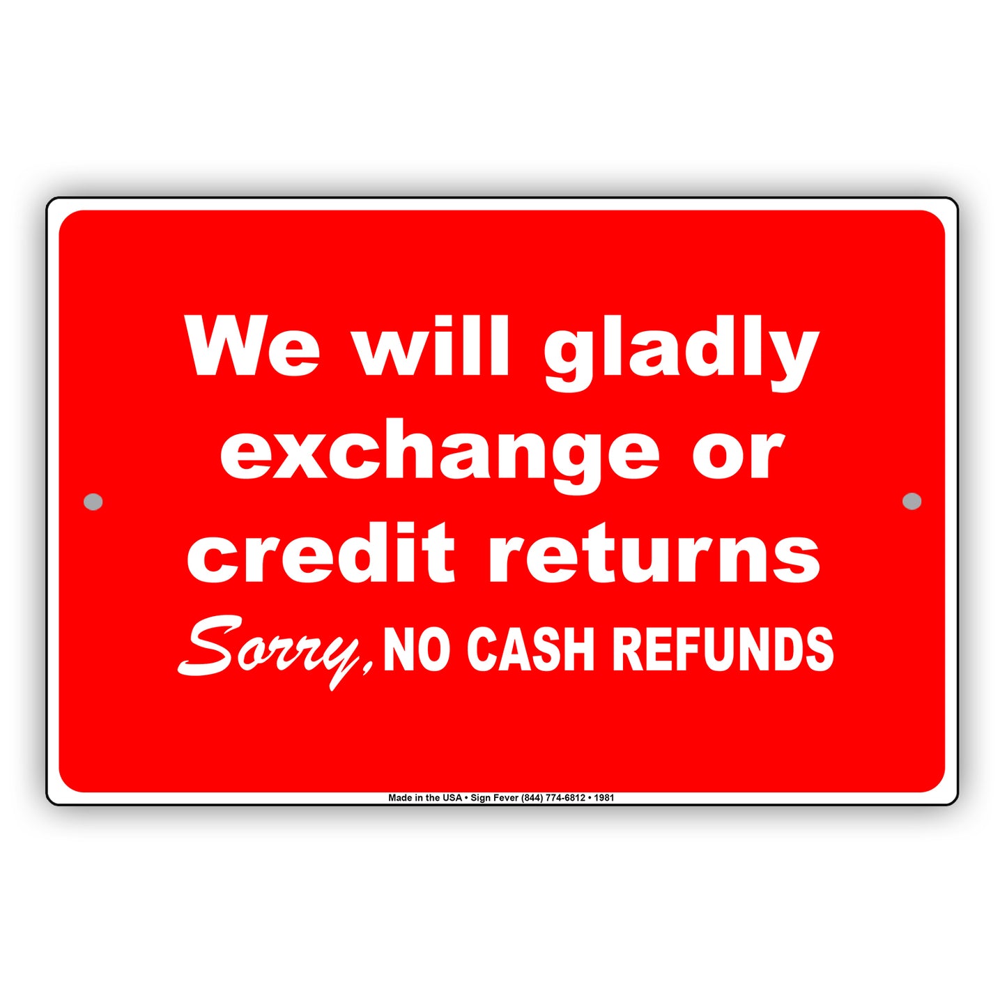 We Will Gladly Exchange Or Credit Returns Sorry No Cash Refunds Sign