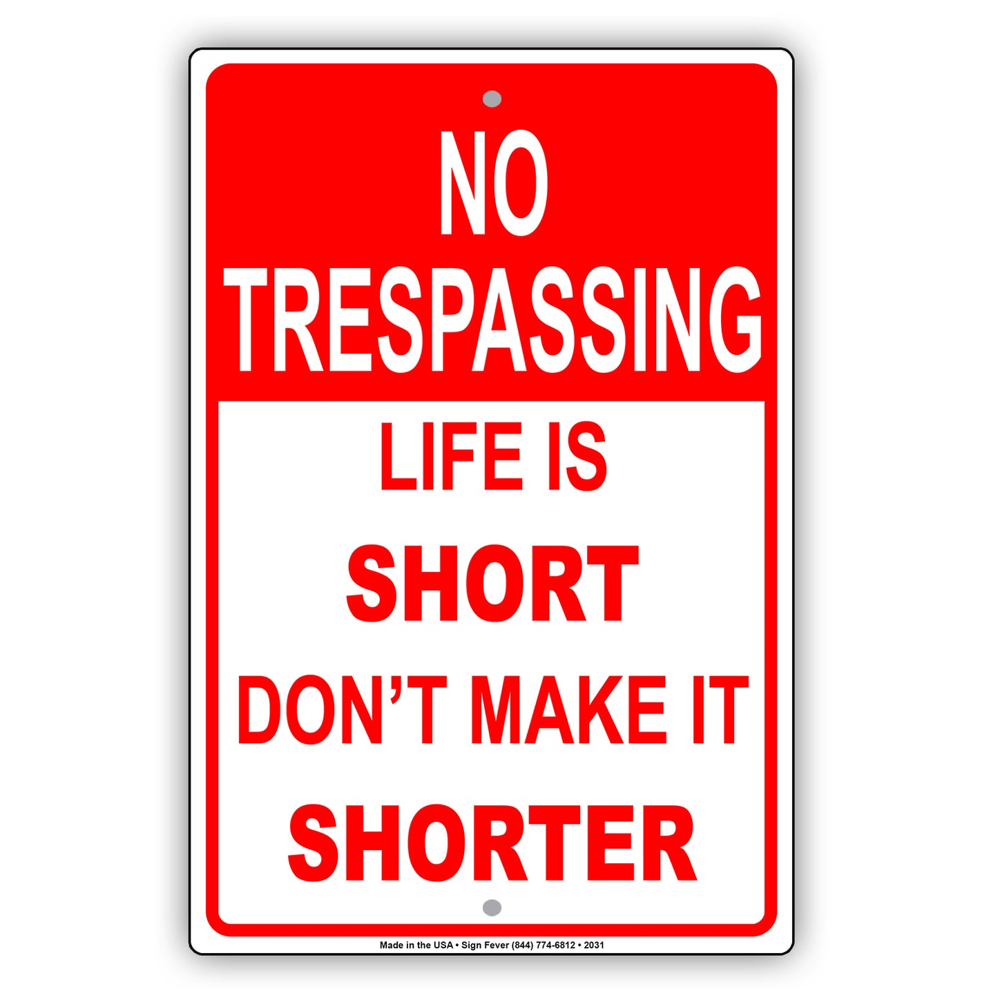 No Trespassing Life Is Short Don't Make It Shorter Sign