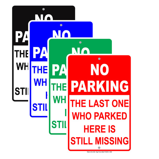 No Parking The Last One Who Parked Here Is Still Missing Humor Funny Warning Notice Aluminum