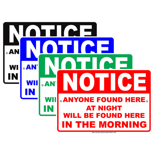 Notice Anyone Found Here At Night Will Be Found Here In The Morning Humor Funny Warning Aluminum