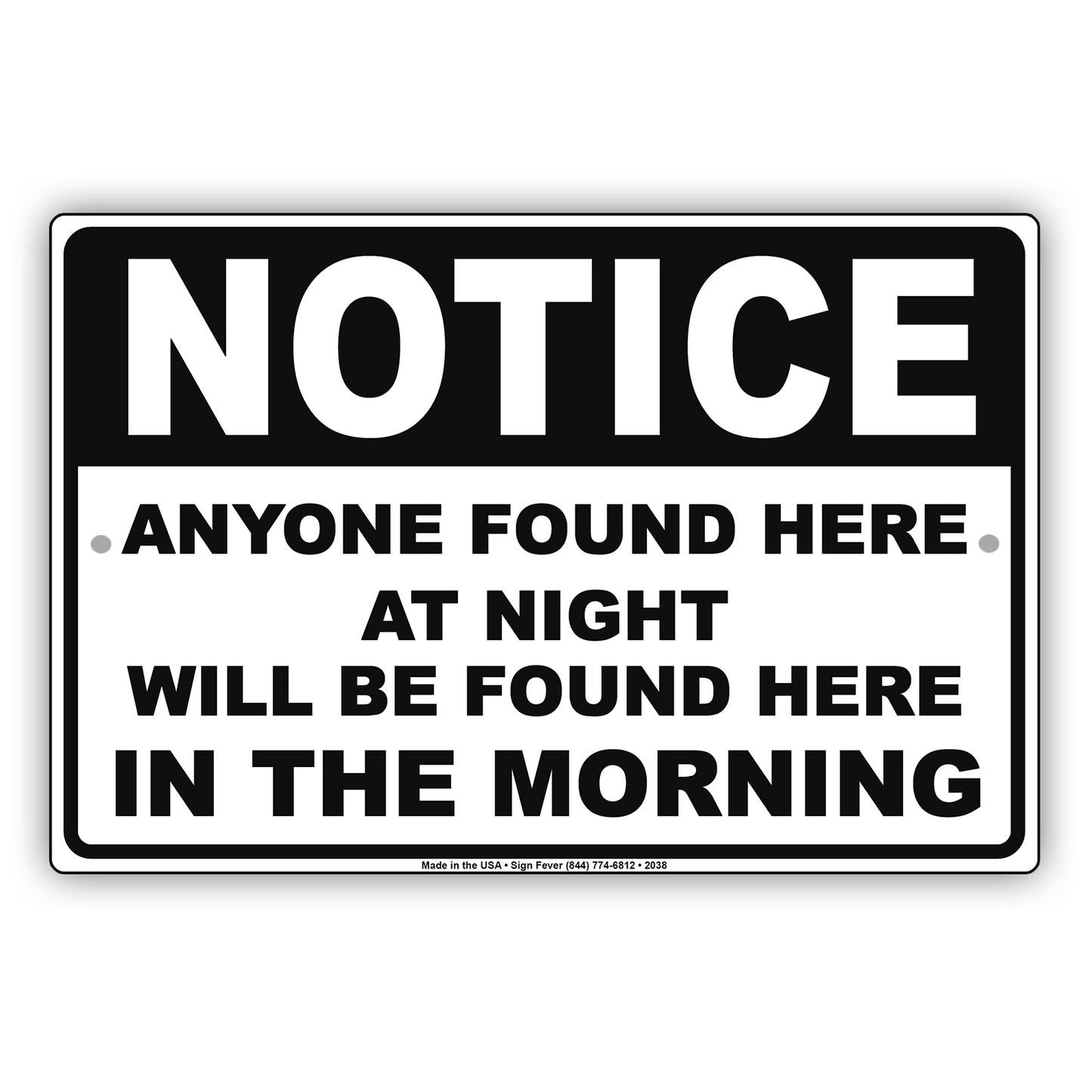 Notice Anyone Found Here At Night Will Be Found Here In The Morning Sign