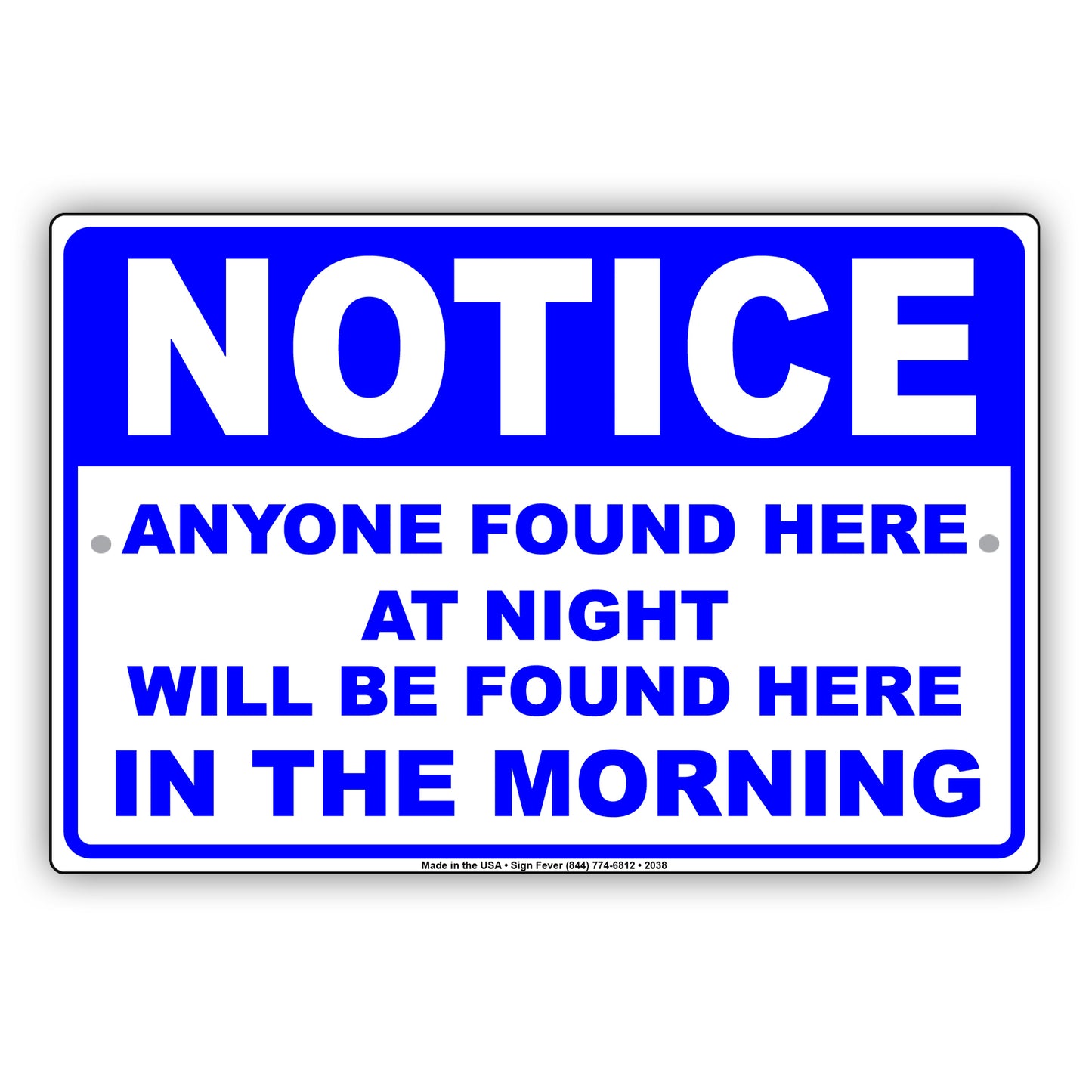 Notice Anyone Found Here At Night Will Be Found Here In The Morning Sign