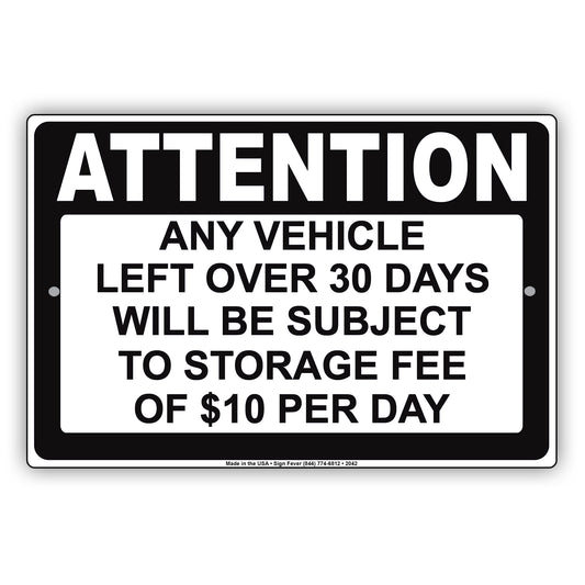 Attention Any Vehicle Left Over 30 Days Will Be subject To Storage Fee Of $10 Per Day Aluminum