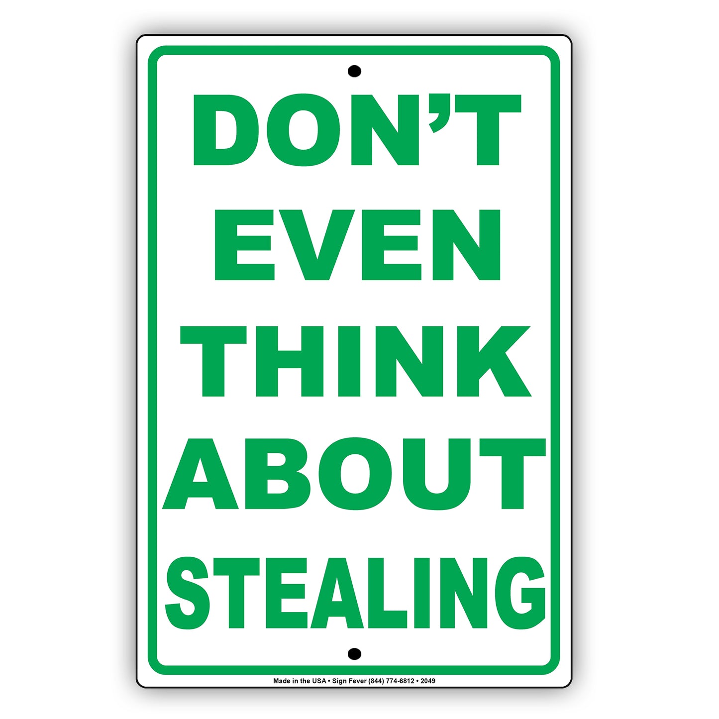 Don't Even Think About Stealing Ridiculous Humor Jokes Funny Warning Notice Aluminum