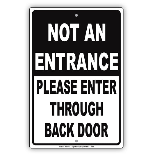 Not An Entrance Please Enter Through Back Door Sign