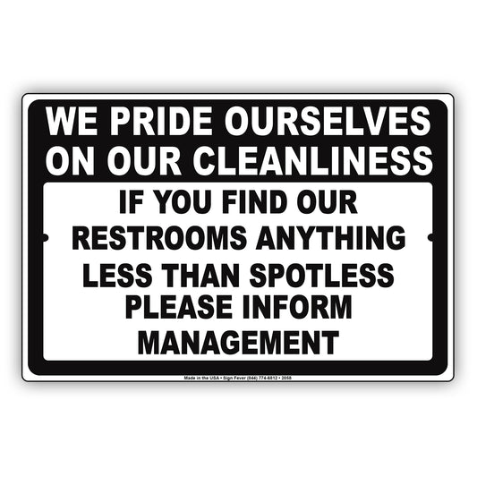 We Pride Ourselves On Our Cleanliness If Restrooms Anything Less Than Spotless Notice Aluminum