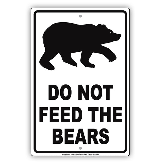 Do Not Feed The Bears Wildlife Protection Caution Alert Warning Notice Aluminum