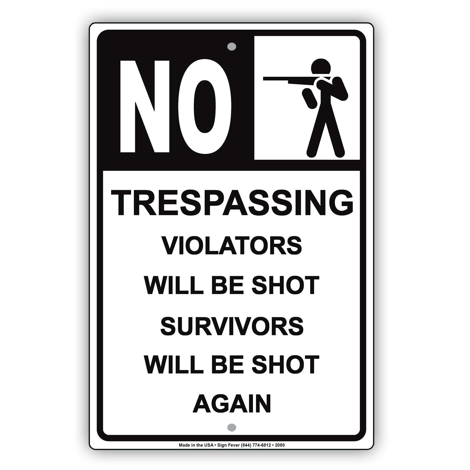 No Trespassing Violators Will Be Shot Survivors Will Be Shot Again Sign