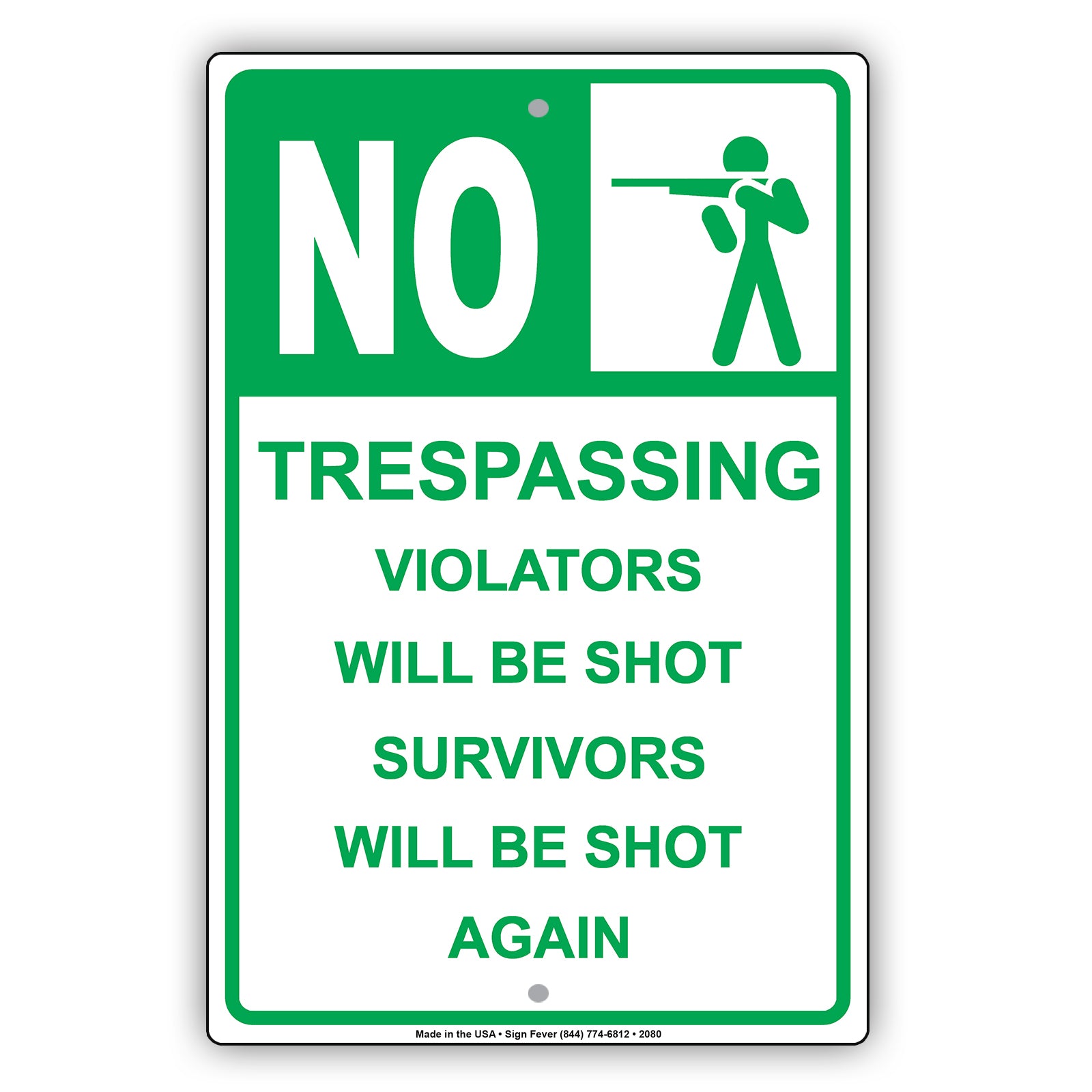 No Trespassing Violators Will Be Shot Survivors Will Be Shot Again Sign