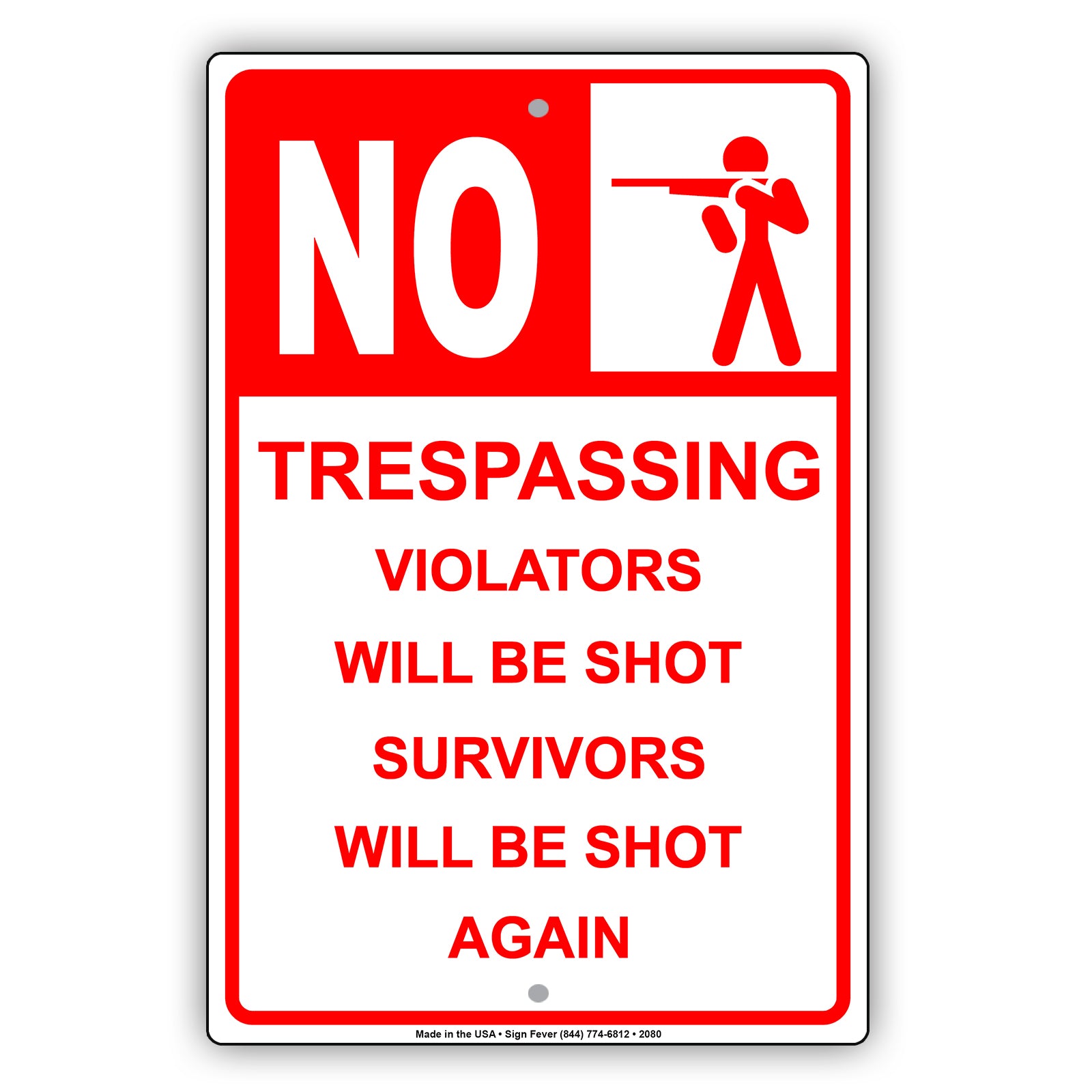 No Trespassing Violators Will Be Shot Survivors Will Be Shot Again Sign