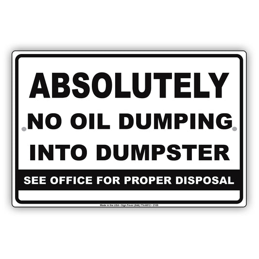 Absolutely No Oil Dumping Into Dumpster See Office For Proper Disposal Aluminum Metal Sign Plate
