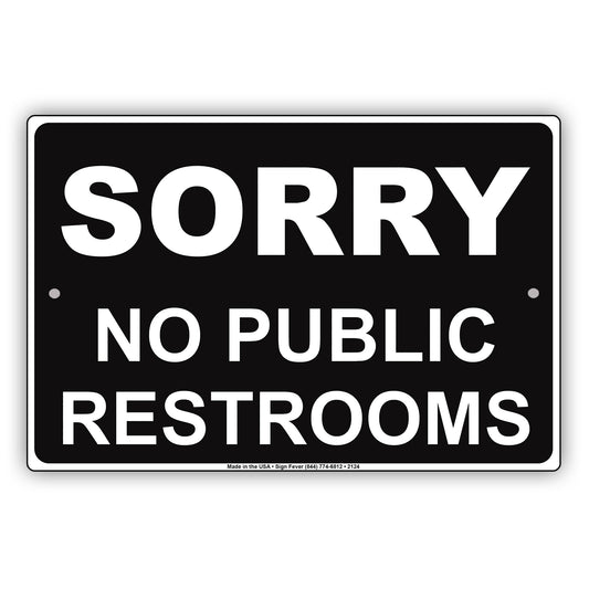 Sorry No Public Restrooms Sign
