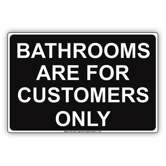 Bathrooms Are For Customers Only Toilet Information Caution Alert Warning Notice Aluminum